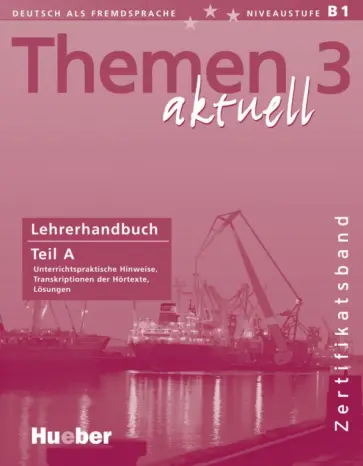 Perlmann-Balme, Weers - Themen aktuell 3. Zertifikatsband. Lehrerhandbuch. Teil A. Deutsch als Fremdsprache Perlmann-Balme, Weers - Themen aktuell 3. Zertifikatsband. Lehrerhandbuch. Teil A. Deutsch als Fremdsprache обложка книги
