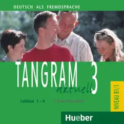 Обложка книги Tangram aktuell 3. Lektion 1-4. B1/1. Deutsch als Fremdsprache. Audio-CD zum Kursbuch, Dallapiazza Rosa-Maria, Schumann Anja, von Jan Eduard