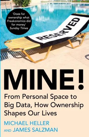 Heller, Salzman - Mine! From Personal Space to Big Data, How Ownership Shapes Our Lives обложка книги
