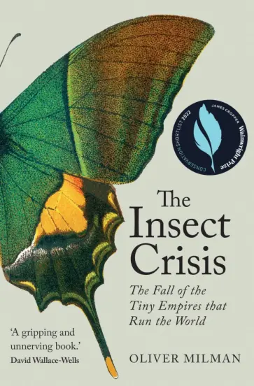 Oliver Milman - The Insect Crisis. The Fall of the Tiny Empires that Run the World обложка книги