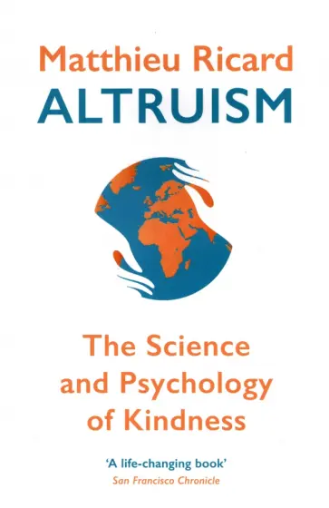 Matthieu Ricard - Altruism. The Science and Psychology of Kindness обложка книги