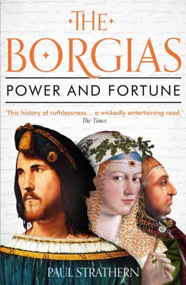 Paul Strathern - The Borgias. Power and Fortune обложка книги