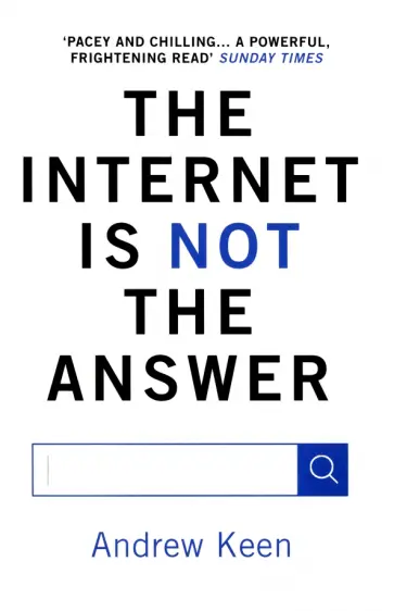 Andrew Keen - The Internet is Not the Answer обложка книги