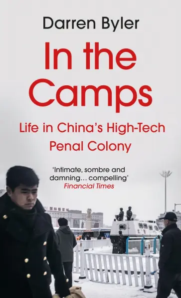 Darren Byler - In the Camps. Life in China’s High-Tech Penal Colony обложка книги