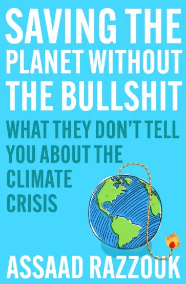 Assaad Razzouk - Saving the Planet Without the Bullshit. What They Don't Tell You About the Climate Crisis обложка книги