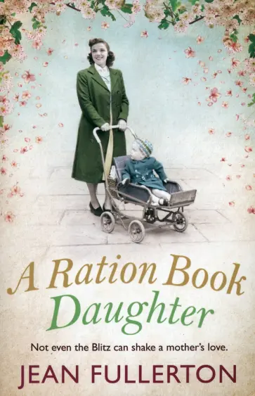 Jean Fullerton - A Ration Book Daughter Jean Fullerton - A Ration Book Daughter обложка книги