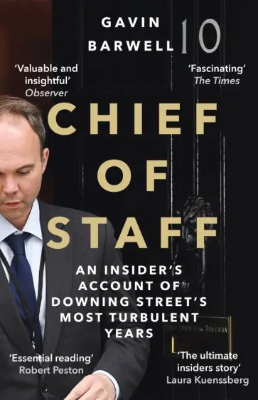 Gavin Barwell - Chief of Staff. An Insider’s Account of Downing Street’s Most Turbulent Years Gavin Barwell - Chief of Staff. An Insider’s Account of Downing Street’s Most Turbulent Years обложка книги