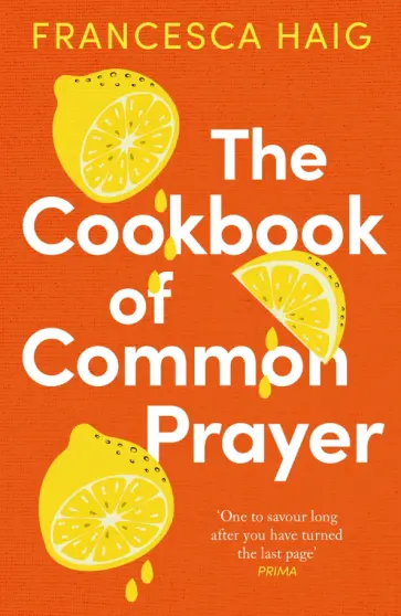 Francesca Haig - The Cookbook of Common Prayer Francesca Haig - The Cookbook of Common Prayer обложка книги