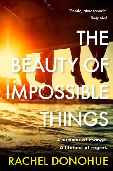 Rachel Donohue - The Beauty of Impossible Things Rachel Donohue - The Beauty of Impossible Things обложка книги