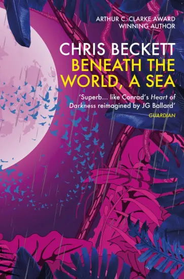 Chris Beckett - Beneath the World, a Sea Chris Beckett - Beneath the World, a Sea обложка книги