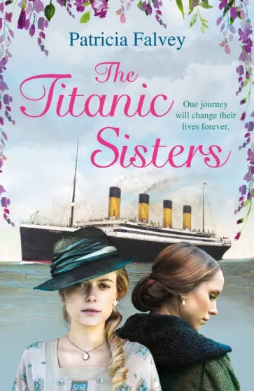 Patricia Falvey - The Titanic Sisters Patricia Falvey - The Titanic Sisters обложка книги