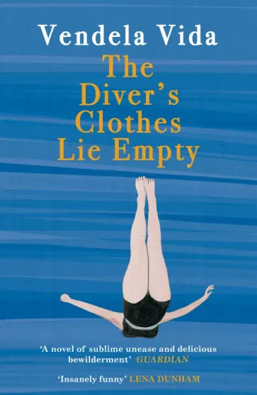 Vendela Vida - The Diver's Clothes Lie Empty Vendela Vida - The Diver's Clothes Lie Empty обложка книги