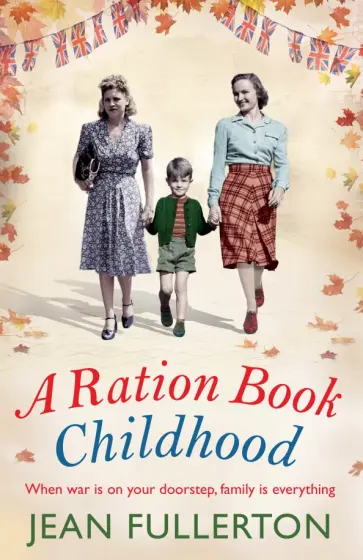 Jean Fullerton - A Ration Book Childhood Jean Fullerton - A Ration Book Childhood обложка книги