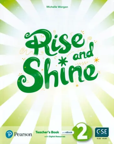 Michelle Worgan - Rise and Shine. Level 2. Teacher's Book with Pupil's eBook, Activity eBook, Presentation Tool Michelle Worgan - Rise and Shine. Level 2. Teacher's Book with Pupil's eBook, Activity eBook, Presentation Tool обложка книги
