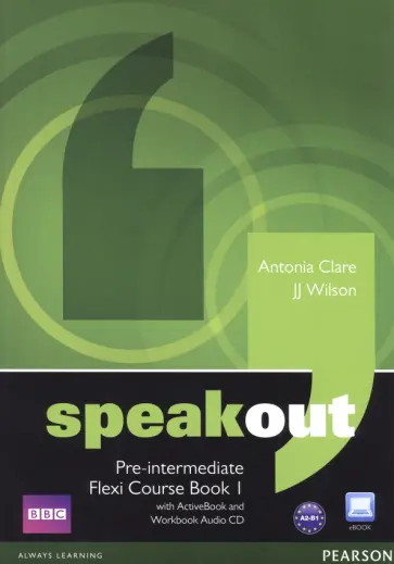 Clare, Wilson - Speakout. Pre-Intermediate. Flexi Course Book 1. Student's Book and Workbook with DVD ActiveBook +CD Clare, Wilson - Speakout. Pre-Intermediate. Flexi Course Book 1. Student's Book and Workbook with DVD ActiveBook +CD обложка книги