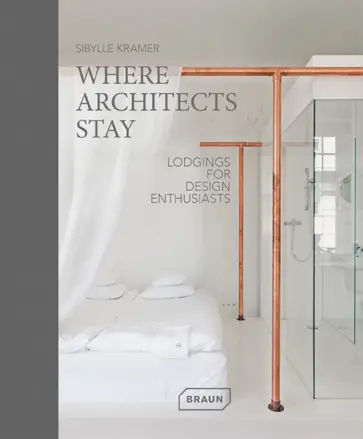 Sibylle Kramer - Where Architects Stay. Lodgings for Design Enthusiasts обложка книги