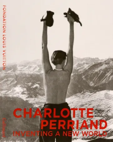 Barsac, Baudin - Charlotte Perriand. Inventing A New World обложка книги