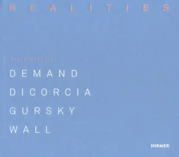 Made Realities. Photographs by Demand, diCorcia, Gursky and Wall обложка книги