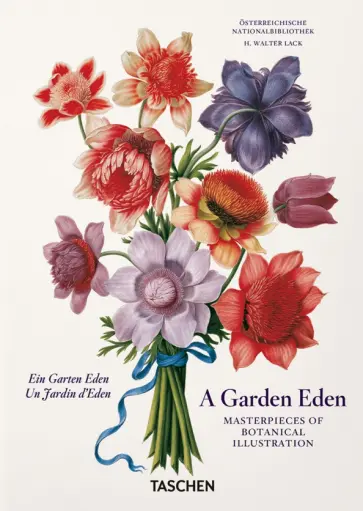 H. Lack - A Garden Eden. Masterpieces of Botanical Illustration H. Lack - A Garden Eden. Masterpieces of Botanical Illustration обложка книги