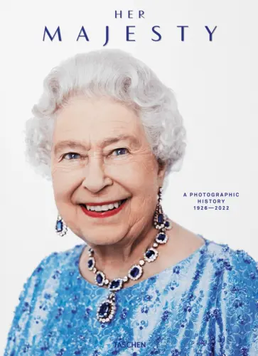Her Majesty. A Photographic History 1926-2022 обложка книги
