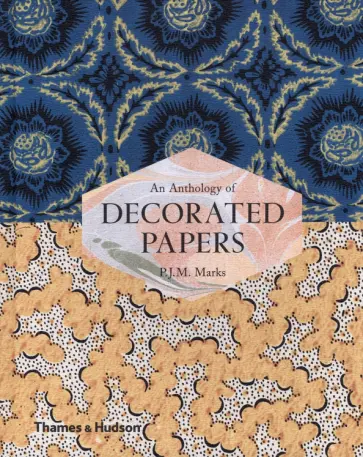 P.J.M Marks - An Anthology of Decorated Papers P.J.M Marks - An Anthology of Decorated Papers обложка книги