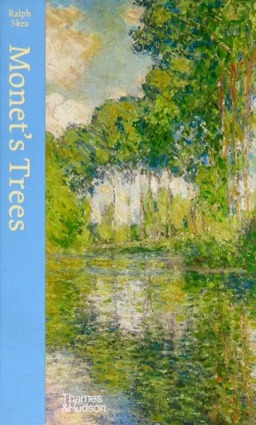 Ralph Skea - Monet's Trees. Paintings and Drawings by Claude Monet Ralph Skea - Monet's Trees. Paintings and Drawings by Claude Monet обложка книги