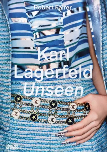 Robert Fairer - Karl Lagerfeld Unseen. The Chanel Years Robert Fairer - Karl Lagerfeld Unseen. The Chanel Years обложка книги
