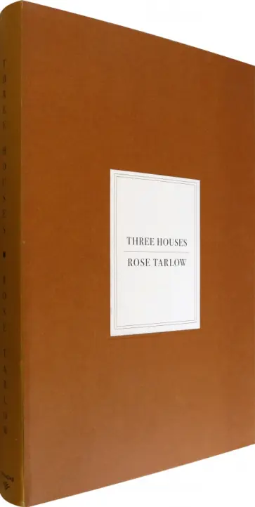 Rose Tarlow - Rose Tarlow. Three Houses Rose Tarlow - Rose Tarlow. Three Houses обложка книги