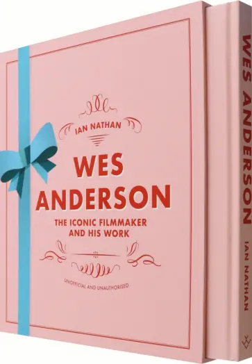 Ian Nathan - Wes Anderson. The Iconic Filmmaker and his Work обложка книги