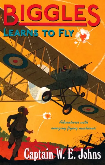 W. Johns - Biggles Learns to Fly W. Johns - Biggles Learns to Fly обложка книги