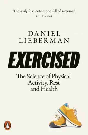 Daniel Lieberman - Exercised. The Science of Physical Activity, Rest and Health обложка книги