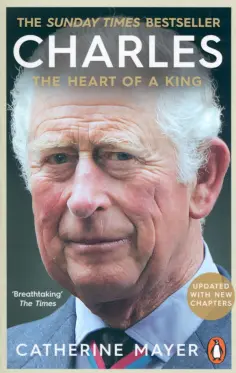 Catherine Mayer - Charles. The Heart of a King обложка книги
