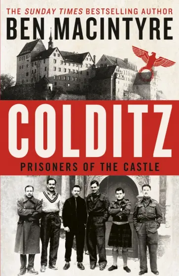 Ben Macintyre - Colditz. Prisoners of the Castle Ben Macintyre - Colditz. Prisoners of the Castle обложка книги