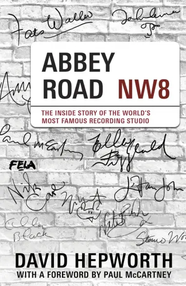 David Hepworth - Abbey Road. The Inside Story of the World’s Most Famous Recording Studio David Hepworth - Abbey Road. The Inside Story of the World’s Most Famous Recording Studio обложка книги