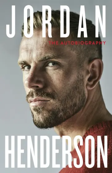 Jordan Henderson - The Autobiography Jordan Henderson - The Autobiography обложка книги