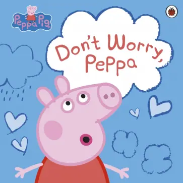 Lauren Holowaty - Don't Worry, Peppa Lauren Holowaty - Don't Worry, Peppa обложка книги