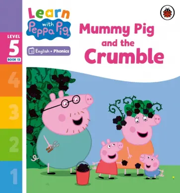 Mummy Pig and the Crumble. Level 5 Book 13 обложка книги