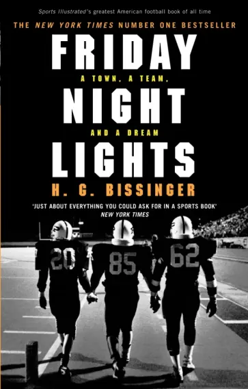 H Bissinger - Friday Night Lights. A Town, a Team, and a Dream обложка книги