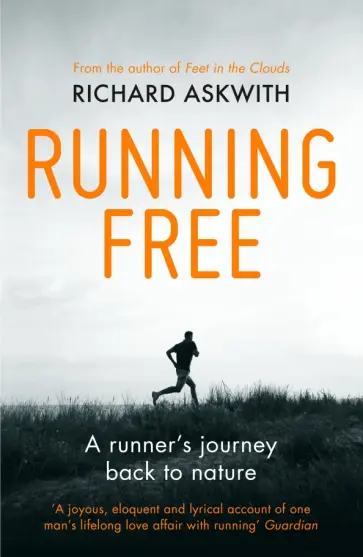 Richard Askwith - Running Free. A Runner’s Journey Back to Nature обложка книги