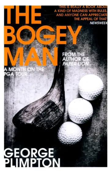 George Plimpton - The Bogey Man. A Month on the PGA Tour George Plimpton - The Bogey Man. A Month on the PGA Tour обложка книги
