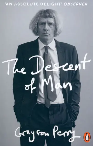 Grayson Perry - The Descent of Man обложка книги