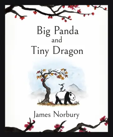 James Norbury - Big Panda and Tiny Dragon James Norbury - Big Panda and Tiny Dragon обложка книги