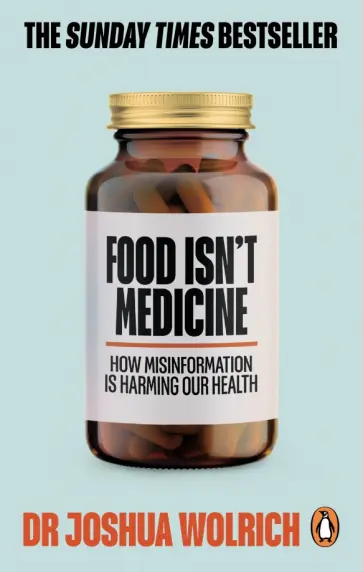 Joshua Wolrich - Food Isn’t Medicine Joshua Wolrich - Food Isn’t Medicine обложка книги