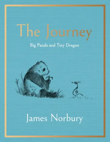 James Norbury - The Journey. Big Panda and Tiny Dragon James Norbury - The Journey. Big Panda and Tiny Dragon обложка книги