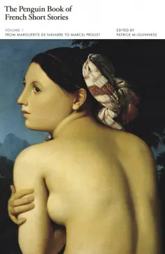 The Penguin Book of French Short Stories. Volume 1. From Marguerite de Navarre to Marcel Proust обложка книги