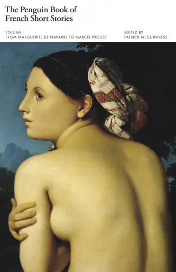 The Penguin Book of French Short Stories. Volume 1. From Marguerite de Navarre to Marcel Proust обложка книги