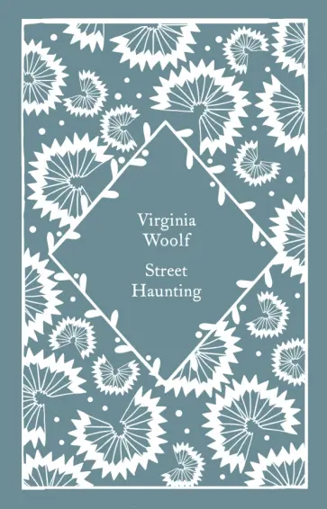 Virginia Woolf - Street Haunting Virginia Woolf - Street Haunting обложка книги