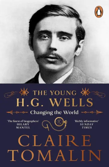 Claire Tomalin - The Young H.G. Wells. Changing the World обложка книги