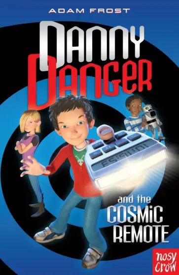 Adam Frost - Danny Danger and the Cosmic Remote обложка книги