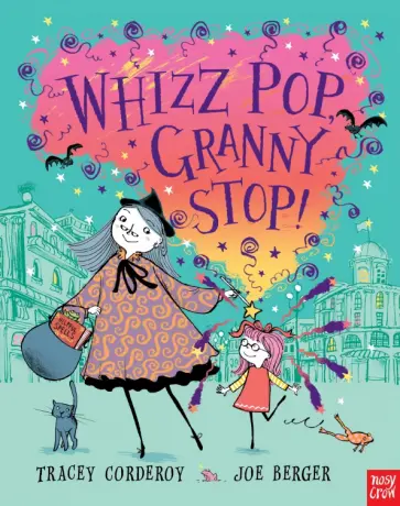 Tracey Corderoy - Whizz! Pop! Granny, Stop! Tracey Corderoy - Whizz! Pop! Granny, Stop! обложка книги